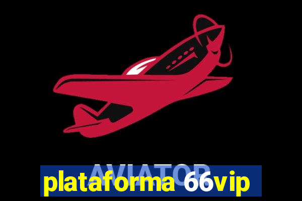 plataforma 66vip